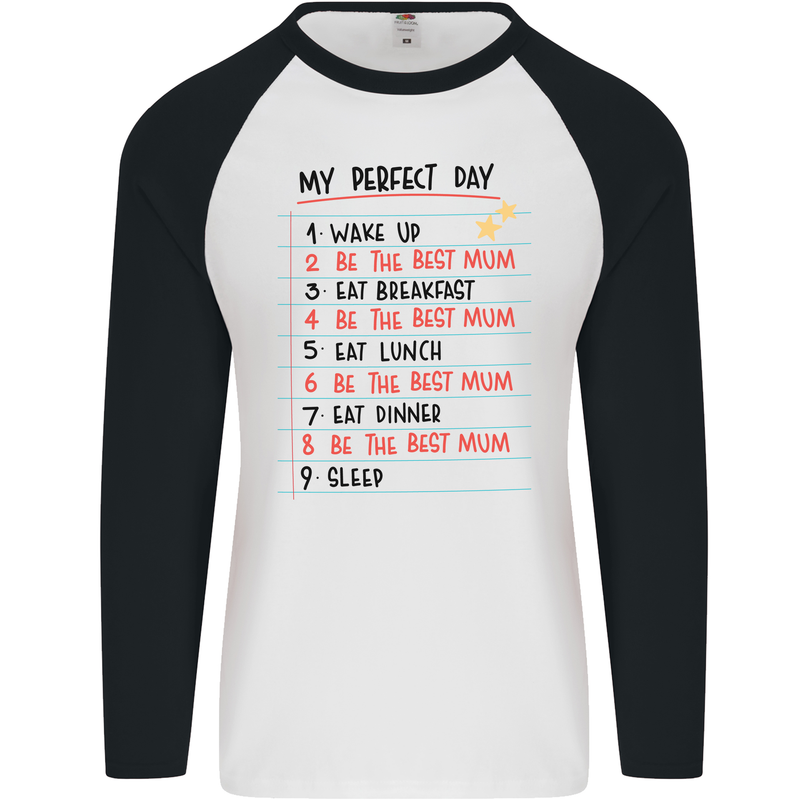 My Perfect Day Be The Best Mum Mother's Day Mens L/S Baseball T-Shirt White/Black