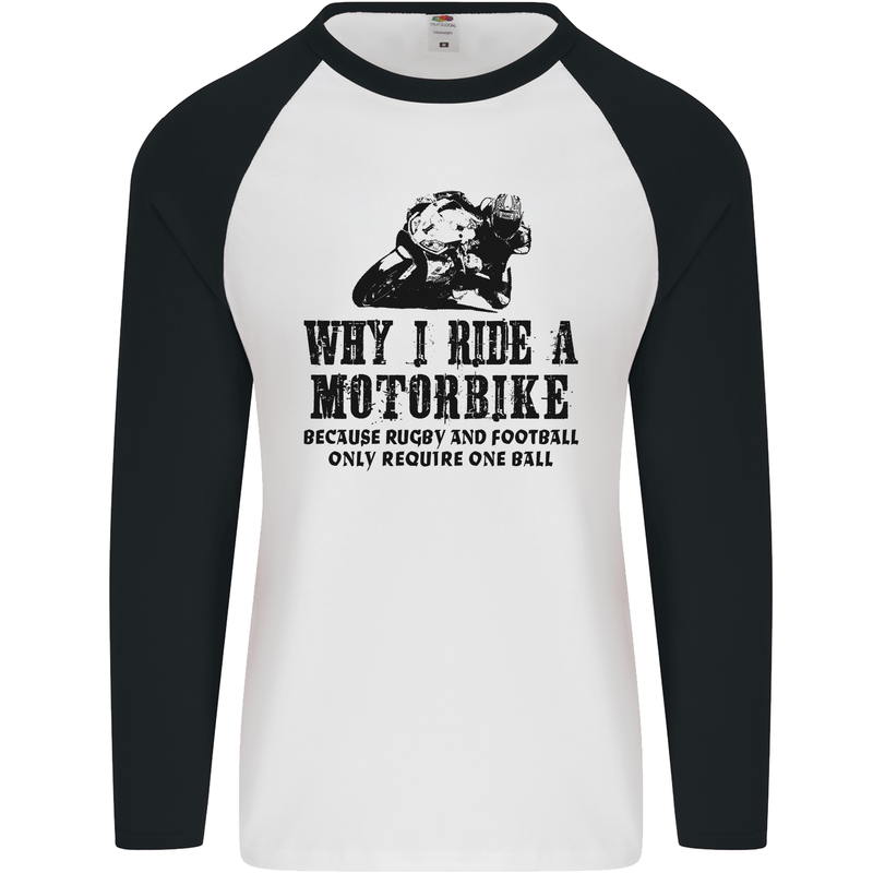 Why I Ride a Motorbike Motorcycle Biker Mens L/S Baseball T-Shirt White/Black