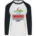 May Start Talking About Golf Funny Golfing Mens L/S Baseball T-Shirt White/Black