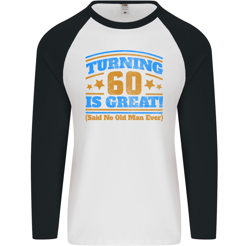 60th Birthday Turning 60 Is Great Year Old Mens L/S Baseball T-Shirt White/Black