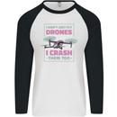 I Crash Them Too Funny Drone Pilot Mens L/S Baseball T-Shirt White/Black