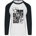 Mum Better Than Dad Mother's Father's Day Mens L/S Baseball T-Shirt White/Black