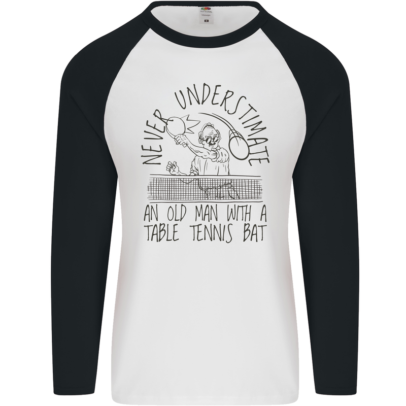 Never Underestimate an Old Man Table Tennis Mens L/S Baseball T-Shirt White/Black