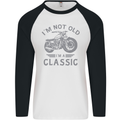 I'm Not Old I'm a Classic Motorcycle Biker Mens L/S Baseball T-Shirt White/Black