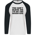 Can't Scare Me Two Daughters Father's Day Mens L/S Baseball T-Shirt White/Black