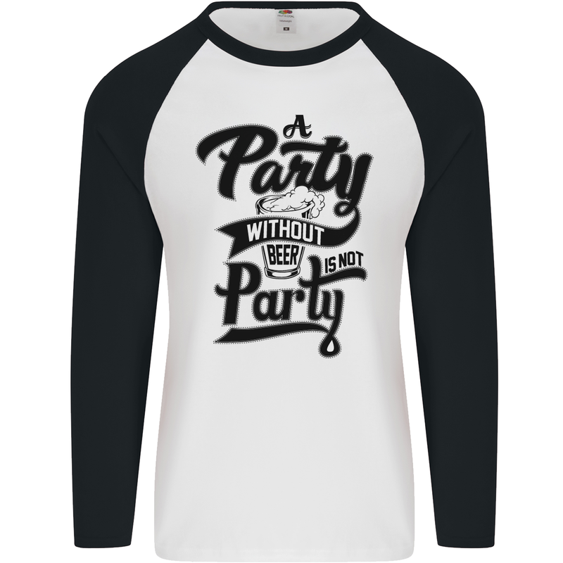 A Party Without Beer Alcohol Funny Beer Gin Mens L/S Baseball T-Shirt White/Black