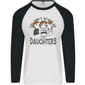 You Cant Scare Me I Have Daughters Fathers Day Mens L/S Baseball T-Shirt White/Black