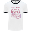 Mom and a Nurse Nothing Scares Me Mothers Day Mens Ringer T-Shirt White/Black