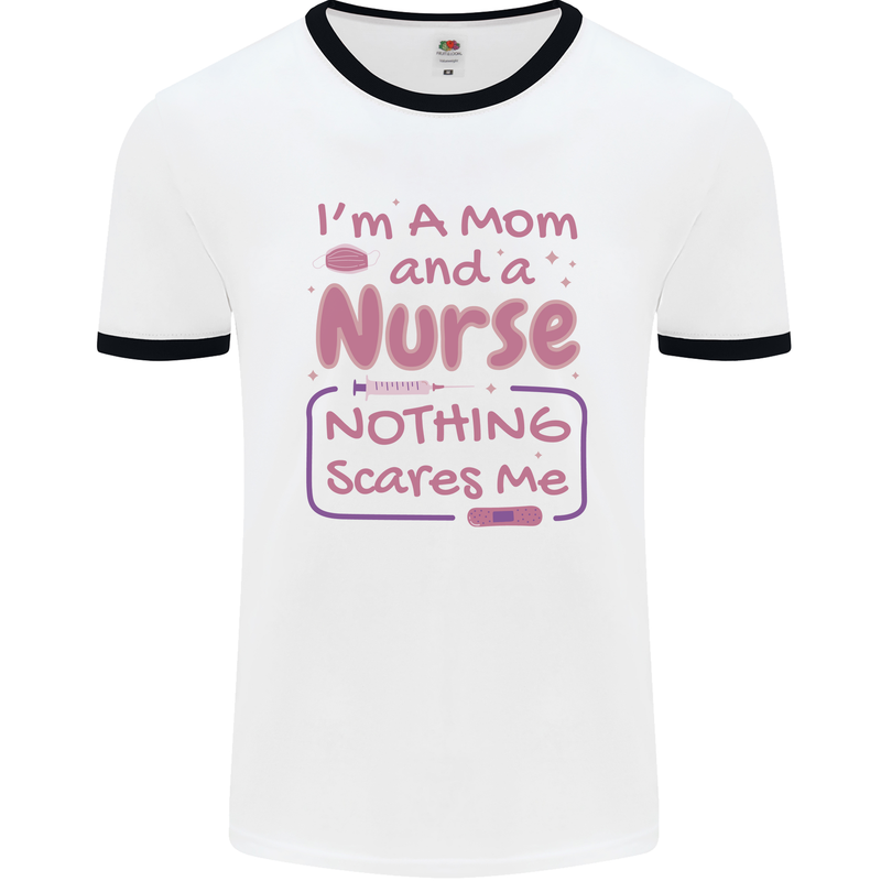 Mom and a Nurse Nothing Scares Me Mothers Day Mens Ringer T-Shirt White/Black