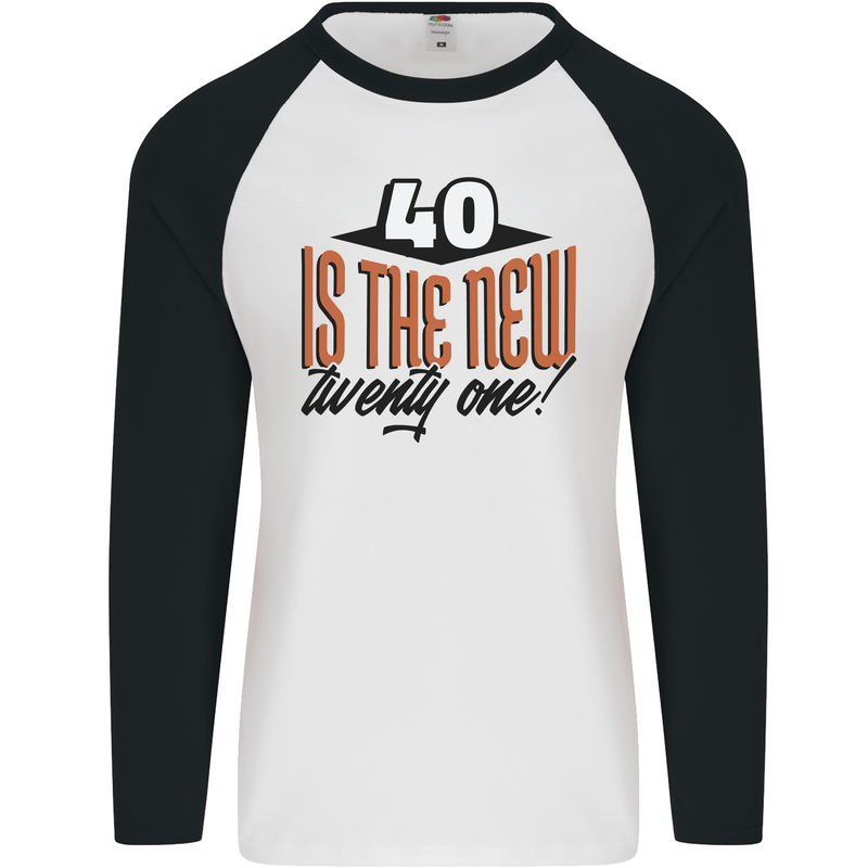 40th Birthday 40 is the New 21 Funny Mens L/S Baseball T-Shirt White/Black