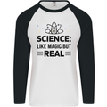 Science Like Magic But Real Funny Geek Nerd Mens L/S Baseball T-Shirt White/Black