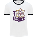 I Love Science Physics Chemistry Biology Geek Mens Ringer T-Shirt White/Black