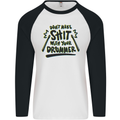 Don't Make Sh!t With Your Drummer Mens L/S Baseball T-Shirt White/Black