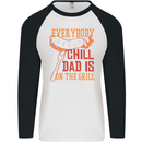 Everybody Chill Dad Is on the Grill Mens L/S Baseball T-Shirt White/Black