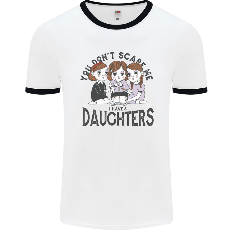You Cant Scare Me I Have Daughters Fathers Day Mens Ringer T-Shirt White/Black