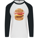 Food Your Opinion Funny Chef BBQ Cook Mens L/S Baseball T-Shirt White/Black