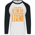 I'm Not Old I'm a Legend Funny Birthday Mens L/S Baseball T-Shirt White/Black