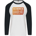 Science Like Magic but Real Physics Geek Mens L/S Baseball T-Shirt White/Black