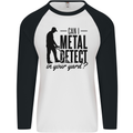 Can I Metal Detect Funny Detector Detecting Mens L/S Baseball T-Shirt White/Black