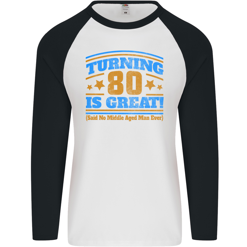 80th Birthday Turning 80 Is Great Mens L/S Baseball T-Shirt White/Black