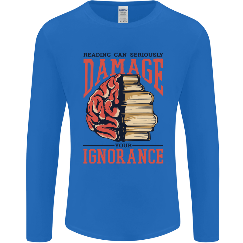 Books Reading Can Damage Your Ignorance Mens Long Sleeve T-Shirt Royal Blue