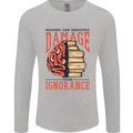 Books Reading Can Damage Your Ignorance Mens Long Sleeve T-Shirt Sports Grey
