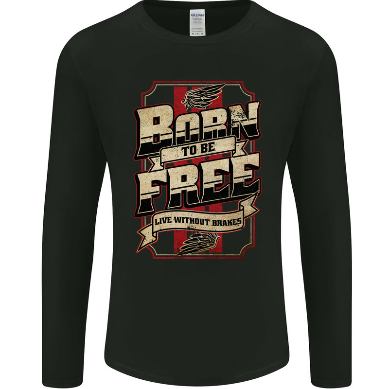 Born To Be Free Biker Motorbike Motorcycle Mens Long Sleeve T-Shirt Black
