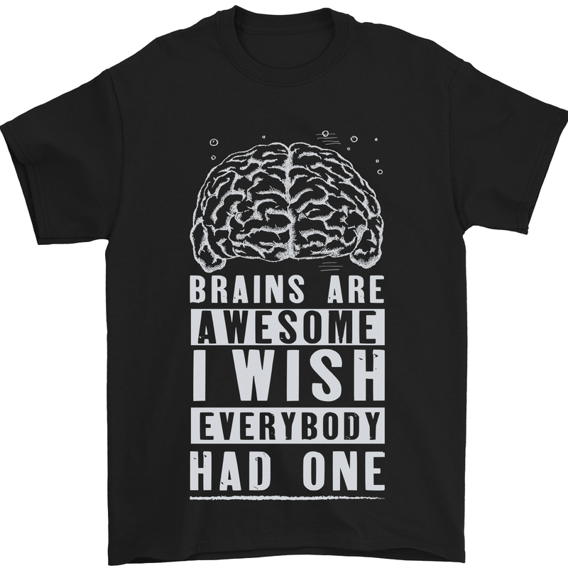 a black t - shirt with the words brain are awesome, i wish everybody had