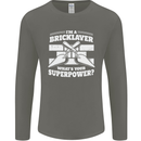 Bricklayer Whats Your Superpower Builder Bricky Mens Long Sleeve T-Shirt Charcoal