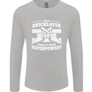 Bricklayer Whats Your Superpower Builder Bricky Mens Long Sleeve T-Shirt Sports Grey