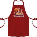 Chemistry You're Over Reacting Science Geek Cotton Apron 100% Organic Maroon