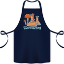 Chemistry You're Over Reacting Science Geek Cotton Apron 100% Organic Navy Blue