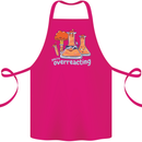 Chemistry You're Over Reacting Science Geek Cotton Apron 100% Organic Pink