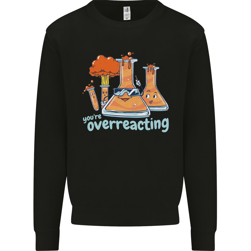 Chemistry You're Over Reacting Science Geek Kids Sweatshirt Jumper Black