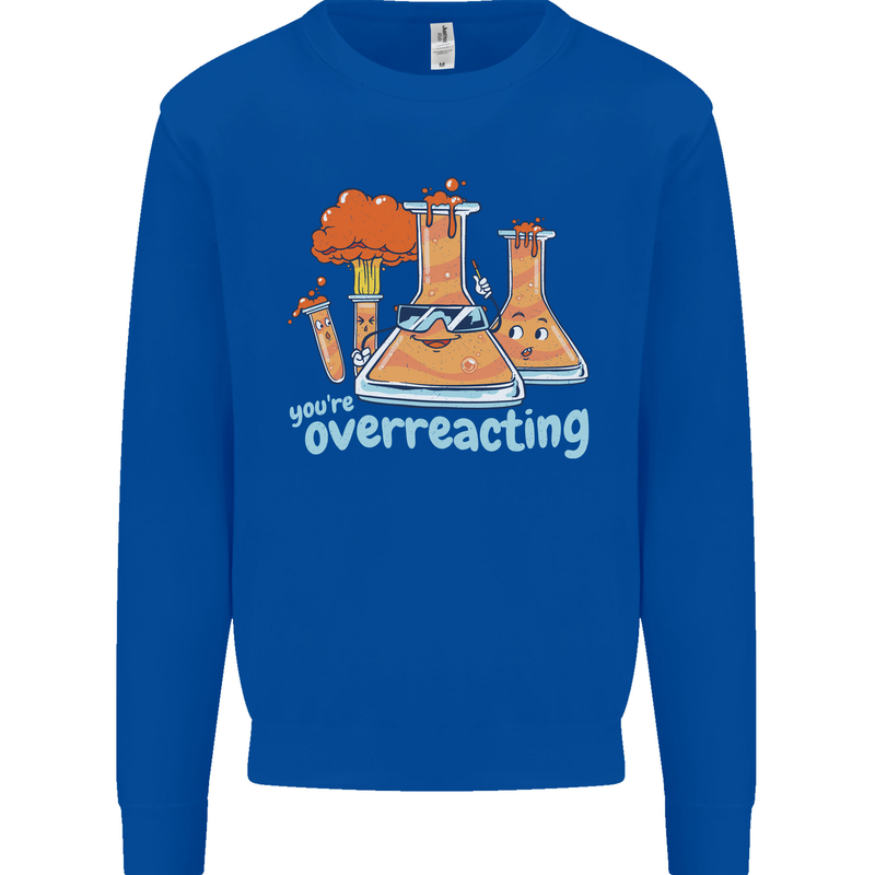 Chemistry You're Over Reacting Science Geek Kids Sweatshirt Jumper Royal Blue