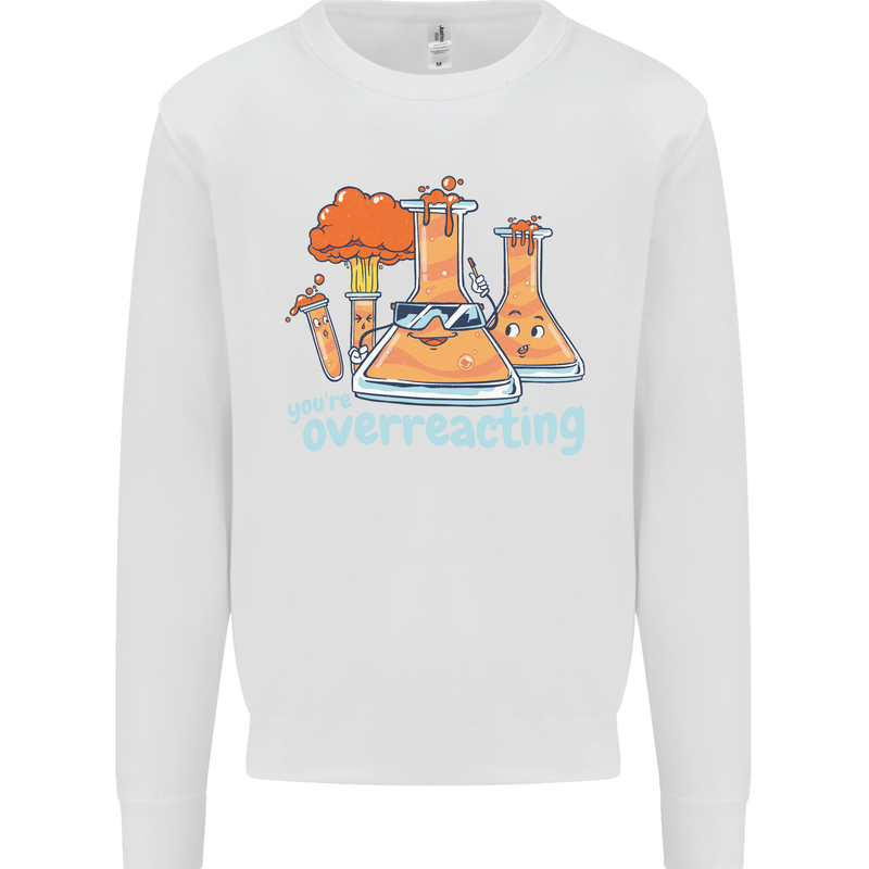 Chemistry You're Over Reacting Science Geek Kids Sweatshirt Jumper White