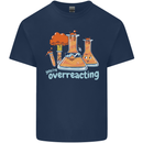 Chemistry You're Over Reacting Science Geek Mens Cotton T-Shirt Tee Top Navy Blue
