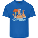 Chemistry You're Over Reacting Science Geek Mens Cotton T-Shirt Tee Top Royal Blue