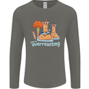 Chemistry You're Over Reacting Science Geek Mens Long Sleeve T-Shirt Charcoal