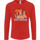 Chemistry You're Over Reacting Science Geek Mens Long Sleeve T-Shirt Red