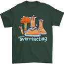 Chemistry You're Over Reacting Science Geek Mens T-Shirt 100% Cotton Forest Green
