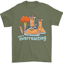 Chemistry You're Over Reacting Science Geek Mens T-Shirt 100% Cotton Military Green