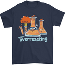 Chemistry You're Over Reacting Science Geek Mens T-Shirt 100% Cotton Navy Blue