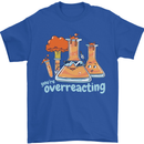 Chemistry You're Over Reacting Science Geek Mens T-Shirt 100% Cotton Royal Blue