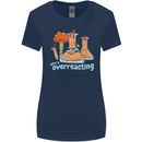 Chemistry You're Over Reacting Science Geek Womens Wider Cut T-Shirt Navy Blue