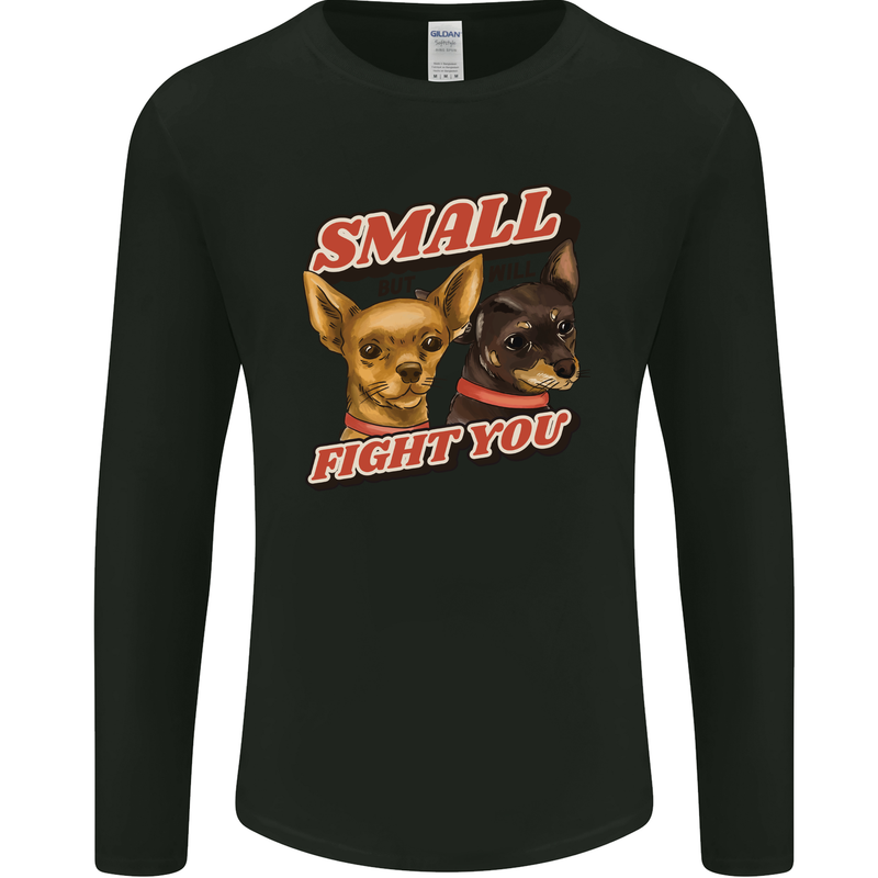 Chihuahua Small But I Will Fight You Dog Mens Long Sleeve T-Shirt Black