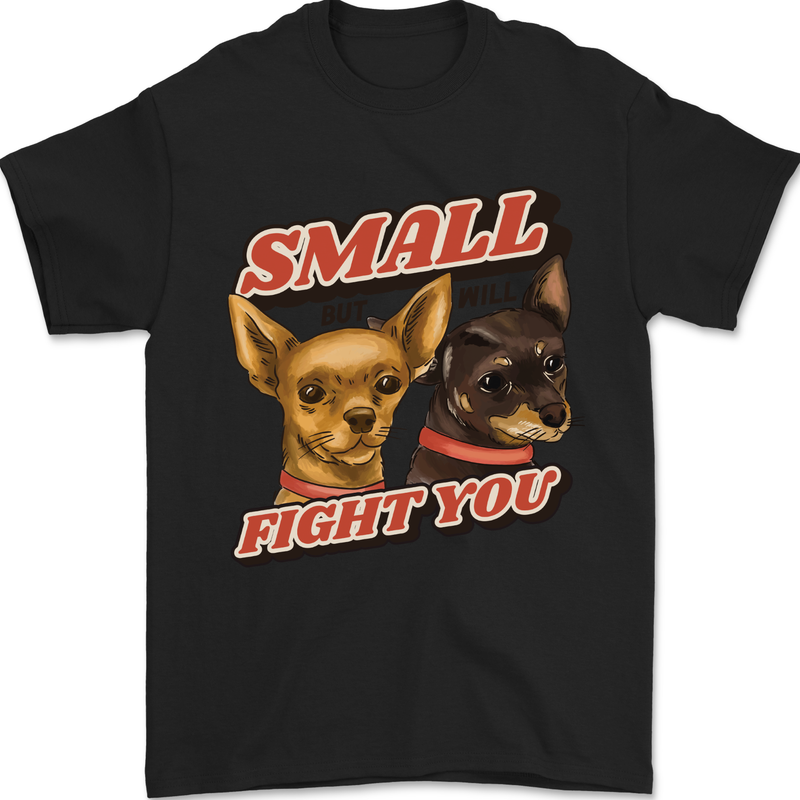 Chihuahua Small But I Will Fight You Dog Mens T-Shirt 100% Cotton Black