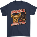 Chihuahua Small But I Will Fight You Dog Mens T-Shirt 100% Cotton Navy Blue