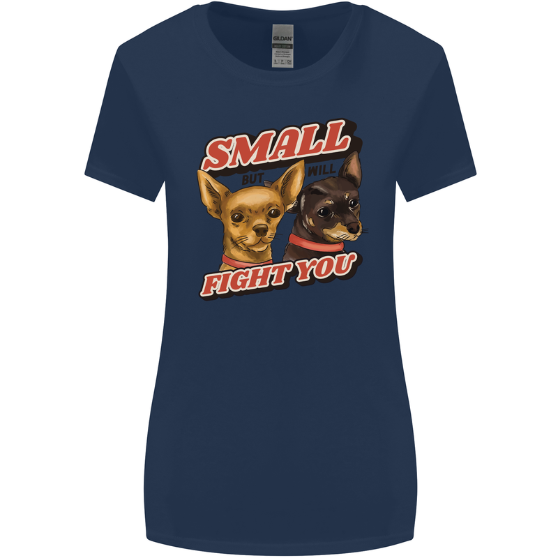 Chihuahua Small But I Will Fight You Dog Womens Wider Cut T-Shirt Navy Blue