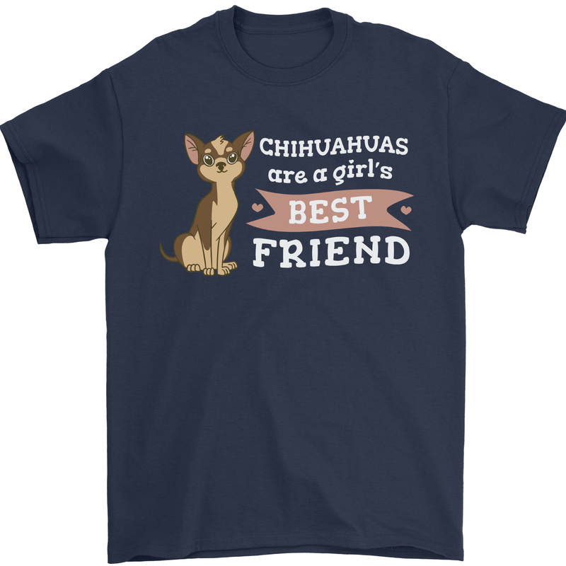 Chihuahuas Are a Girls Best Friend Mens T-Shirt 100% Cotton Navy Blue